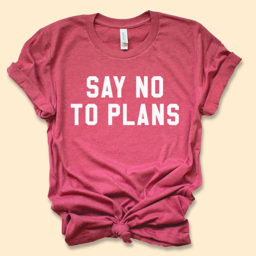 Say No to Plans Tee Raspberry Pink TShirt NEW NWT